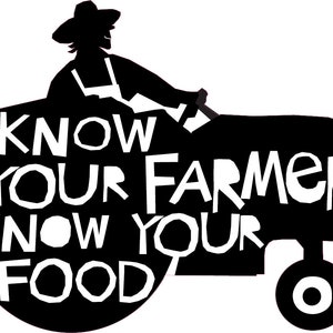 May include: Black and white silhouette of a farmer driving a tractor with the text "Know Your Farmer Know Your Food" on the side.