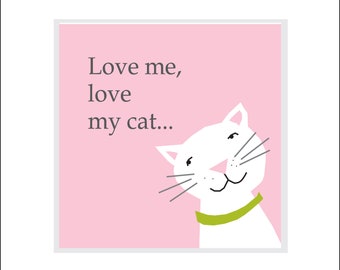 Love me Love my cat sweet little matted print