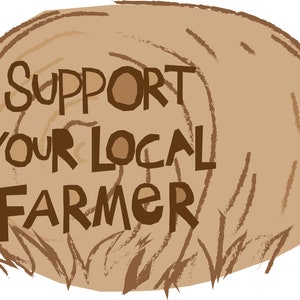 May include: A brown illustration of a hay bale with the text "Support Your Local Farmer" in dark brown letters. The hay bale has a textured appearance, and the text is in a bold, handwritten style.