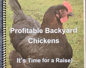 May include: A black and brown chicken with a red comb stands in a grassy field. The book cover reads "Profitable Backyard Chickens It's Time for a Raise! New For 2024!"