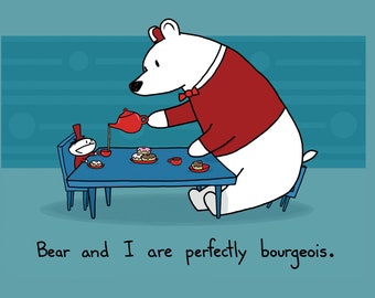 Bear And I Are Perfectly Bourgeois Greeting Card