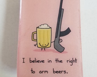 I Believe In The Right To Arm Beers Magnet