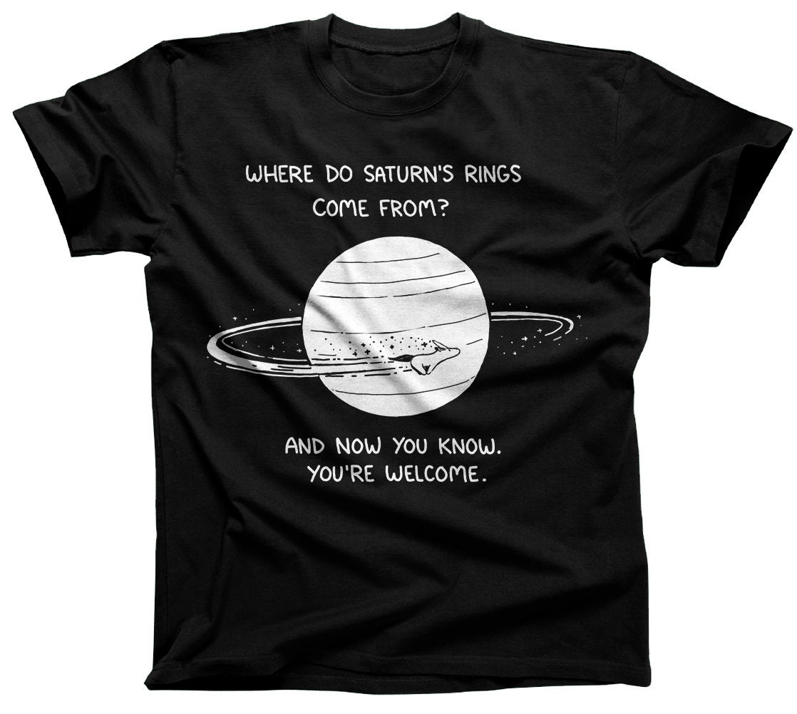 Where Do Saturn's Rings Come From Tshirt Cute Funny | Etsy