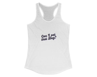 Can I Pet That Dog? basic Women's Ideal Racerback Tank