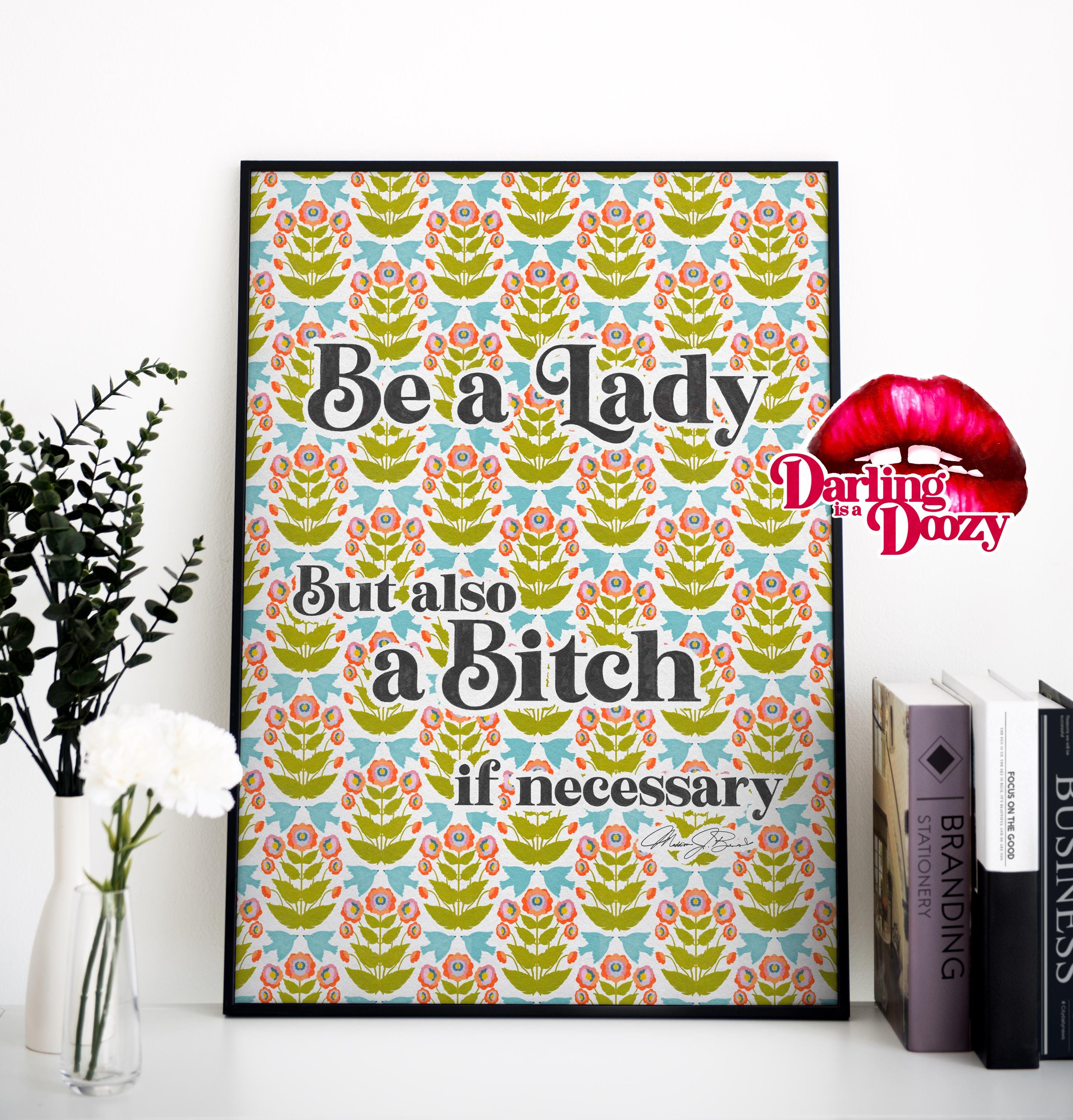 Be a Lady But Also a B*tch Digital Art Print – Funny Feminist Floral Wall Poster, Retro Quote Download for Girl Boss, Studio or Dorm Decor