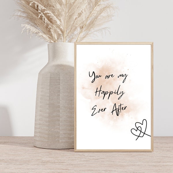 You are my happily ever after digital print, bridal shower decor, wedding decor, bedroom decor, wall art, baby room decor, wedding sign