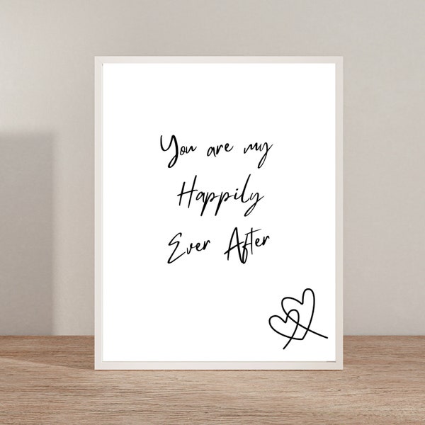 You are my happily ever after digital print, bridal shower decor, wedding sign, bedroom decor, wall art, baby room decor, wedding sign board