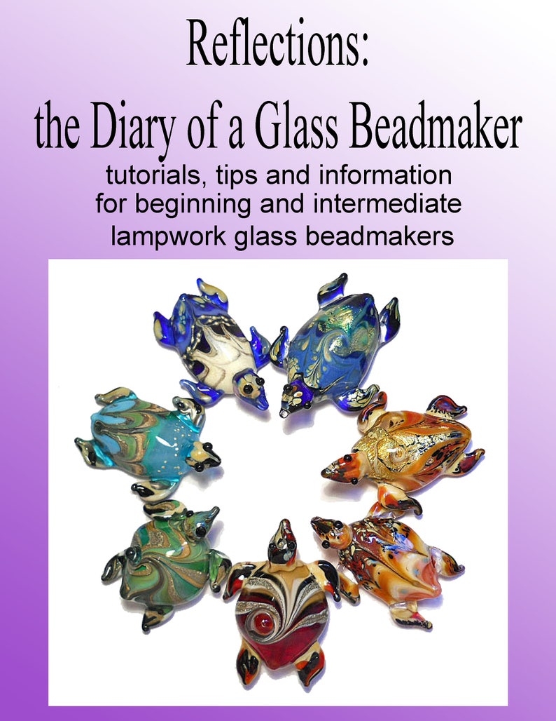 A beginner and intermediate tutorial guide to making lampwork beads, Glass beadmaking, Reflections: the Diary of a Glass Beadmaker pdf file image 1