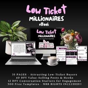 May include: A promotional image for an eBook titled "Low Ticket Millionaires." The title is in pink script, with the subtitle "eBook" in white. The image includes a laptop, computer monitor, and tablet displaying the book's cover, along with a cup of coffee and a bouquet of flowers.