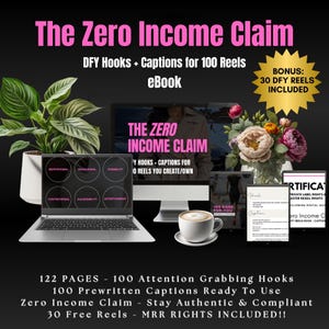 May include: An ebook titled "The Zero Income Claim" with the text "DFY Hooks + Captions for 100 Reels." The image includes a laptop, a computer monitor, a coffee cup, and a bouquet of flowers. The ebook promises 122 pages and 100 prewritten captions.