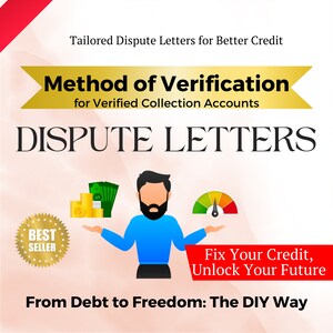 May include: A graphic with the text "Method of Verification for Verified Collection Accounts" and "DISPUTE LETTERS" in large, bold letters. The graphic also includes a cartoon man holding a stack of money in one hand and a credit score meter in the other. The text "Fix Your Credit, Unlock Your Future" and "From Debt to Freedom: The DIY Way" are also included in the graphic.