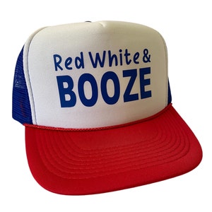 Red White and Booze Trucker Hat, Red White and Blue Foam Front Trucker Hat, 4th of July, Merica, 4th of July Baseball Hat
