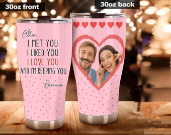 Personalized I Met You I Liked You I Love You Tumbler 20,30 Oz,Custom Name Boyfriend Girlfriend Coffee Travel Mug, Valentine Gift for Couple