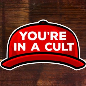 You&#39;re In A Cult Vinyl Sticker - Political Protest Sticker - Anti-Trump  - Anti MAGA Hat