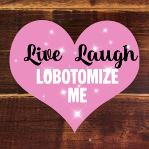 lobotomy sticker / lobotomize me stickers