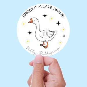 Dilly Dallying Goose Sticker - Sorry I&#39;m Late I Was Dilly Dallying Sticker - Trendy Cute Goose Sticker - Funny Silly Goose Sticker