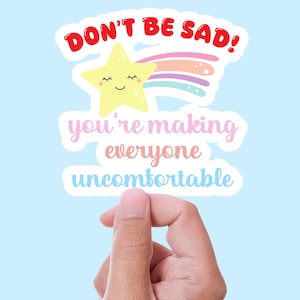 Funny &#39;Don’t Be Sad&#39; Sticker - Sarcastic Mental Health Humor Decal - Rainbow Star Vinyl Sticker for Laptop - Water Bottle & Journals