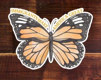 Immigrants Make America Great Butterfly Sticker - Mexico Art - Migrant Sticker - Latino Art - Immigrant Art - Indigenous Art