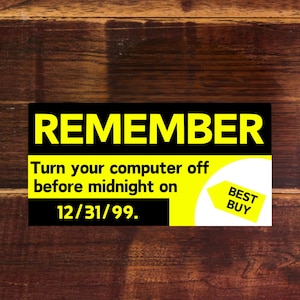 Remember Y2K Turn Off Your Computer Vinyl Sticker - Funny Gift for Techs, Support, Water Bottles, Laptops, Notebooks, Planners & more