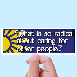 What Is So Radical About Caring For Other People Sticker - Practice Radical Empathy - Leftist Waterproof Vinyl Stickers Die-cut Laptop Gifts