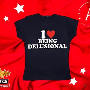 Women&#39;s Statement Baby Tees | &quot;I Love Being Delusional&quot; Print | Funny Graphic Crop Top | Cute Slim Fit T-Shirt | Trendy Streetwear Outfit
