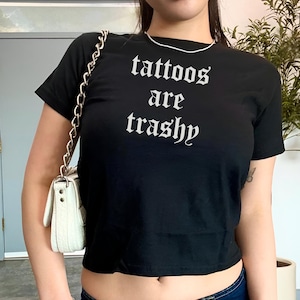 Tattoos Are Trashy Baby Tee, Funny Crop Top, Trashy Y2K T-Shirt, Adult Humor Shirt, Sarcastic Tee, Tattoo Tee, Sassy Gift, Vintage TShirt