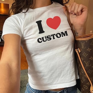I Love Custom Baby Tee, I Heart Custom Shirt, Personalized Text Baby Tee, Personalized Y2K T-Shirt, Custom 90s TShirt, Trendy Y2K Clothing