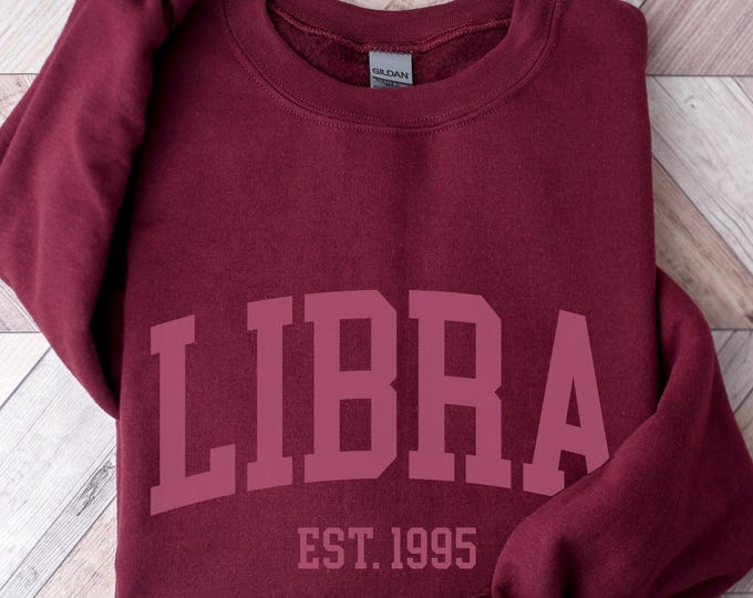 Custom Libra Sweatshirt, 30th Birthday Sweater, Birth Year T-Shirt, Est Tee, Zodiac Sign Shirt, Libra Gift, Custom BDay Gift, Astrology Tee