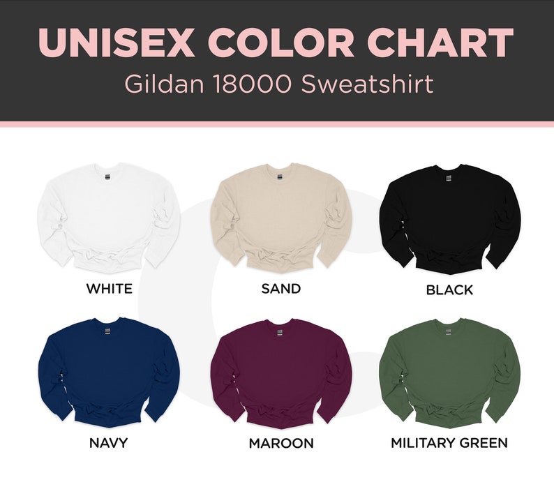 May include: Color chart showing different colors of Gildan 18000 sweatshirts. The colors are white, sand, black, navy, maroon, and military green.