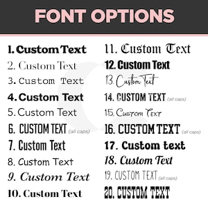 May include: A graphic displaying font options for custom text. The text "FONT OPTIONS" is in pink letters at the top. Twenty different font styles are shown, each with the words "Custom Text" in various fonts, including all caps and script.