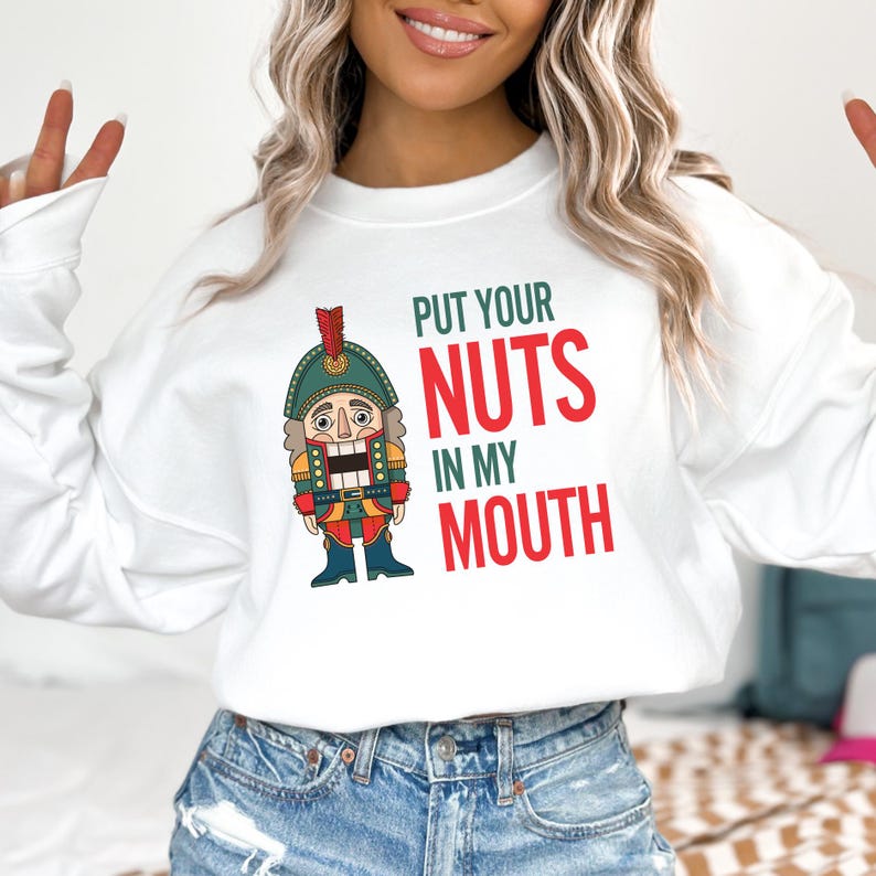Inappropriate Christmas Sweatshirt, Put Your Nuts in My Mouth Sweater