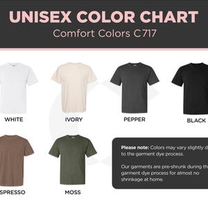 May include: A colour chart for unisex t-shirts, showing six colours: white, ivory, pepper, black, espresso, and moss. The text "UNISEX COLOUR CHART" is at the top. A note explains that colours may vary due to the garment dye process.