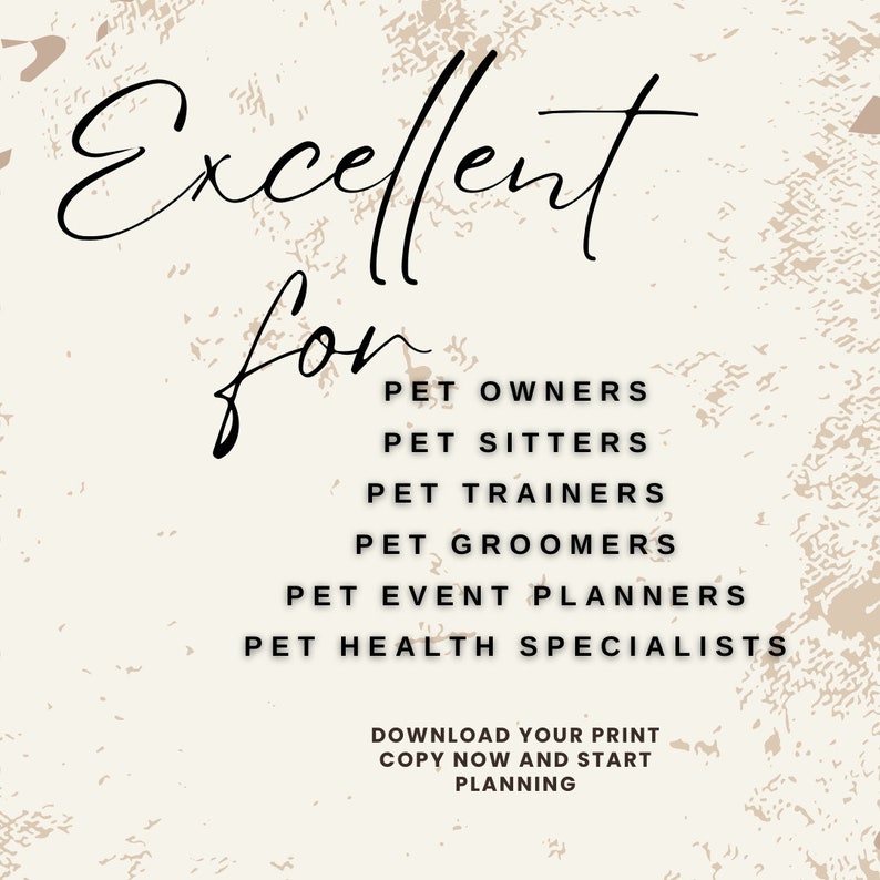 May include: A printable checklist with the text "Excellent for" and a list of professions related to pet care: Pet Owners, Pet Sitters, Pet Trainers, Pet Groomers, Pet Event Planners, and Pet Health Specialists. The text "Download your print, copy now and start planning" is also included.