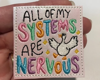 All Of My Systems Are Nervous Feltie Mental Health Goose Applique Embellishments RTS