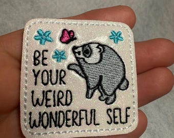 Jimothy Seattle Raccon feltie Be Your Weird Wonderful Self Applique Embellishments RTS