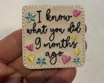 I know what you did 9 months ago Feltie Baby Applique Embellishments RTS