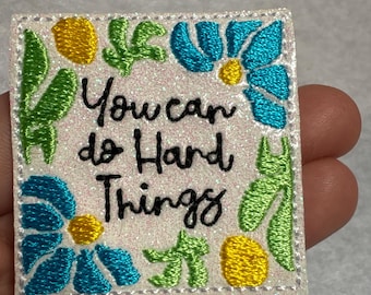 You Can Do Hard Things Feltie Floral Applique Embellishments RTS