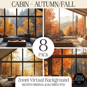 May include: A digital background pack featuring eight images of a cabin with large windows overlooking a forest in autumn. The trees are a mix of yellow, orange, and red. The cabin has a sectional sofa and a coffee table. The text "CABIN - AUTUMN/FALL" is at the top of the image. The text "8 PACK" is in the center of the image. The text "Zoom Virtual Background" is at the bottom of the image. The text "RECEIVE ORIGINAL & BLURRED JPGS" is below the text "Zoom Virtual Background". The text "Virtual ZOOM Co." is in the bottom right corner of the image.