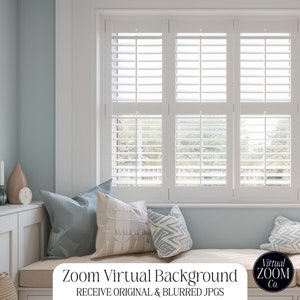May include: A white window with white plantation shutters is in a room with a light blue wall. A white window seat with a light brown cushion is in front of the window. There are pillows on the window seat, including a light blue pillow, a cream pillow, and a gray and white patterned pillow. The text "Zoom Virtual Background" and "RECEIVE ORIGINAL & BLURRED JPGS" is on the window seat. A black and white logo with the text "Virtual ZOOM Co." is on the window seat.