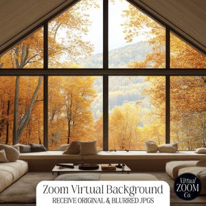 May include: A large window with a view of a forest in autumn. The leaves are a mix of yellow, orange, and red. The window is in a modern home with a wooden ceiling and a couch in front of it. The text "Zoom Virtual Background" and "RECEIVE ORIGINAL & BLURRED JPGS" is at the bottom of the image.