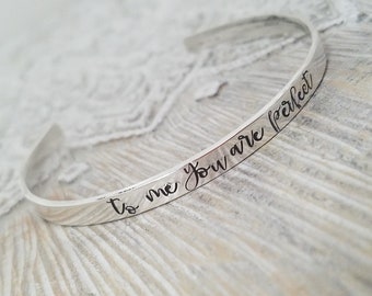 To me you are perfect, sterling silver bangle, custom bracelet, gift for fiance, gift for bestie, best friend gift, gift for daughter, mom