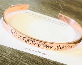Stronger than yesterday, custom bracelet - personalized cuff- inspirational bracelet, quote, gift for healing, divorce gift, gift for bestie