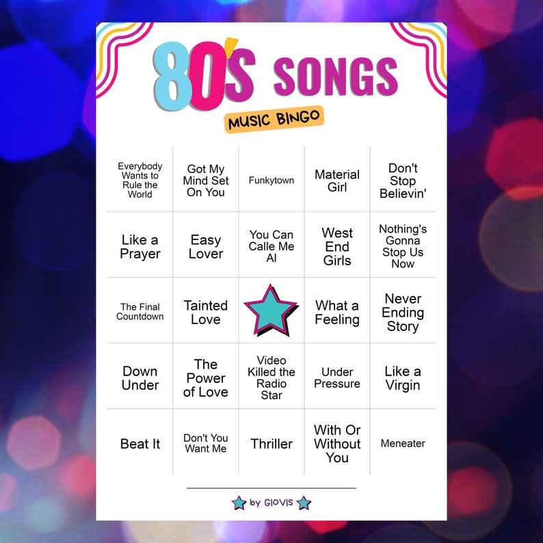 May include: A colorful bingo card with a star in the center. The card features a list of 80s songs, including "Everybody Wants to Rule the World", "Got My Mind Set On You", "Funkytown", "Material Girl", "Don't Stop Believin'", "Like a Prayer", "Easy Lover", "You Can Call Me Al", "West End Girls", "Nothing's Gonna Stop Us Now", "The Final Countdown", "Tainted Love", "What a Feeling", "Never Ending Story", "Down Under", "The Power of Love", "Video Killed the Radio Star", "Under Pressure", "Like a Virgin", "Beat It", "Don't You Want Me", "Thriller", "With Or Without You", and "Meneater".