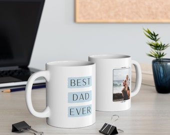 Custom Photo Mug for Dad, Personalized Mug, Best Dad Ever Mug, Personalized Gift for Dad, Custom Picture Mug, Father's Day Gifts