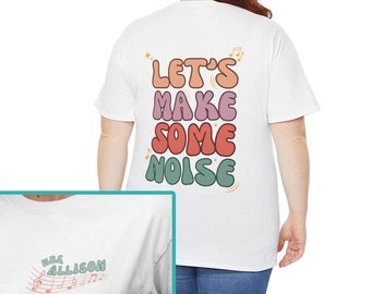 Let's Make Some Noise Shirt, Custom Music Teacher Shirt, Music Teacher Gift, Teacher Gifts, Personalized Music Teacher Gift