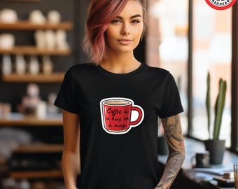 Camiseta "El café es un abrazo": Camiseta unisex para amantes del café