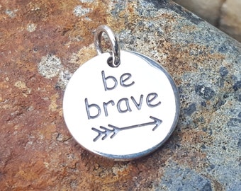 Be Brave Message Charm or Necklace - Sterling Silver Arrow - Inspirational - Motivational Jewelry - Optional Custom Length Silver Chain