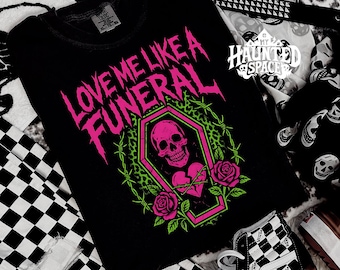 Love Me Like A Funeral  Shirt Funny Spooky Goth Shirt dark humor alt tee creepy cute goth shirt sarcastic goth hoodie