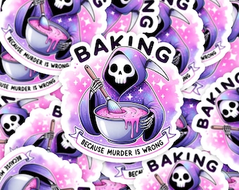 Baking cause murder is wrong Sticker, Baking sticker, funny reaper  sticker, reaper  sticker, Waterproof spooky sticker, Waterproof sticker,