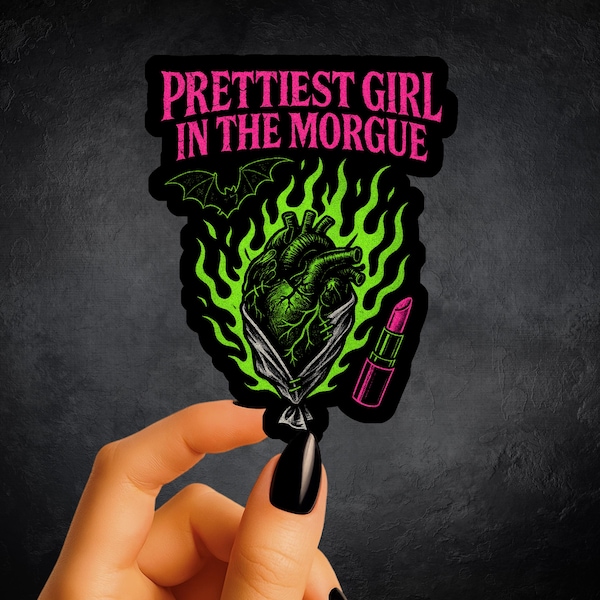 Prettiest Girl In the Morgue Sticker, Sarcastic Sayings Sticker, Dark Goth Sticker, water bottle sticker, Stickers for notebooks, Spooky